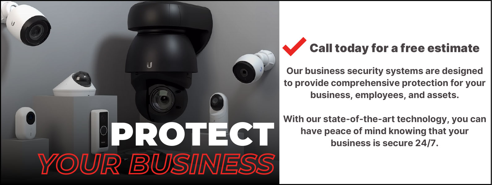 Protect your business with a security system.